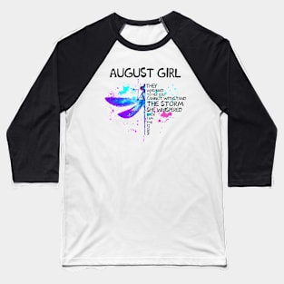Dragonfly August Girl She Whispered Back I Am The Storm Baseball T-Shirt